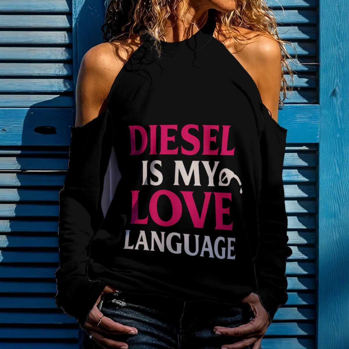 Cold Shoulder Diesel is my love language